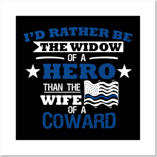 I'd Rather Be The Widow of A Hero Then The Wife of A Coward Posters and Art